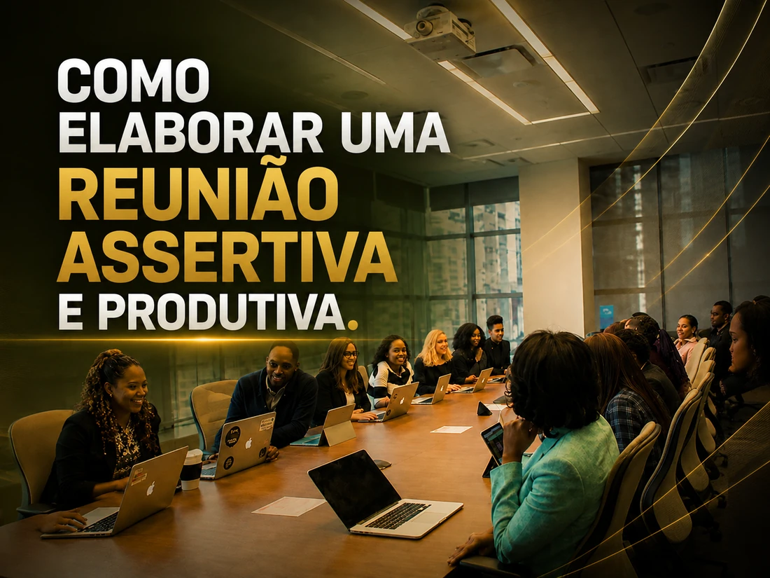 Workshop Como elaborar uma reunião assertiva e produtiva